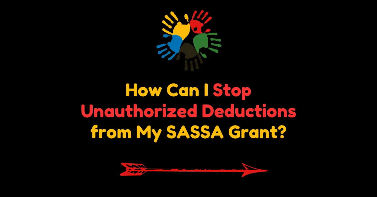 How Can I Stop Unauthorized Deductions from My SASSA Grant?