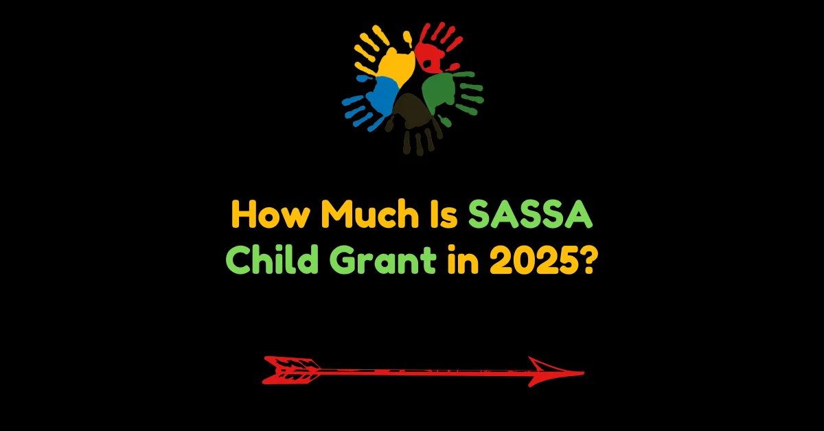 How Much Is SASSA Child Grant in 2025?