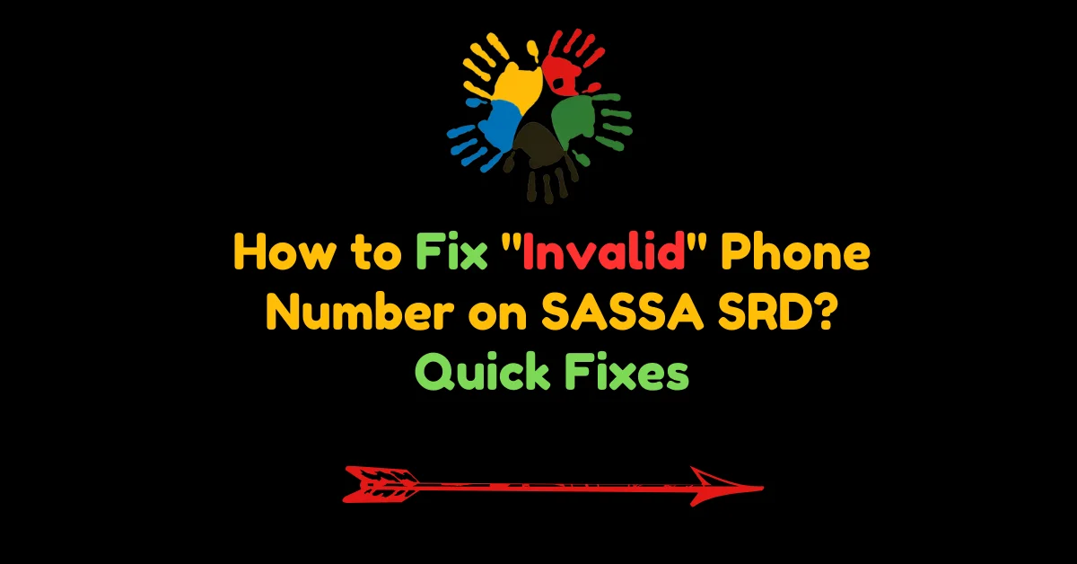 How to Fix "Invalid" Phone Number on SASSA SRD? Quick Fixes