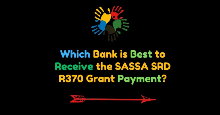 Which Bank is Best to Receive the SASSA SRD R370 Grant Payment